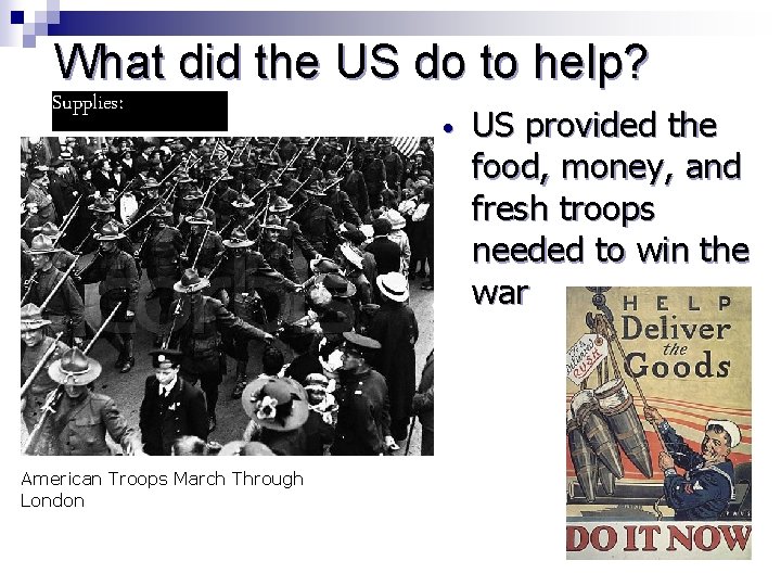 What did the US do to help? Supplies: American Troops March Through London •