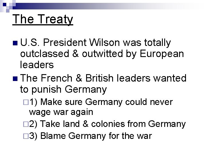 The Treaty n U. S. President Wilson was totally outclassed & outwitted by European