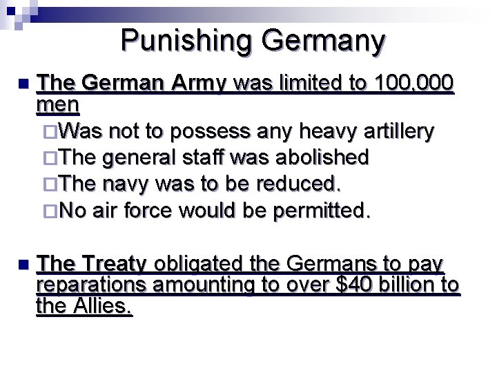 Punishing Germany n The German Army was limited to 100, 000 men ¨Was not