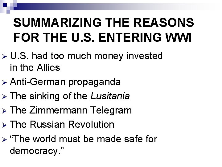 SUMMARIZING THE REASONS FOR THE U. S. ENTERING WWI U. S. had too much