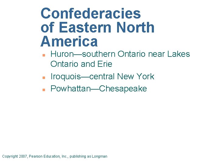 Confederacies of Eastern North America n n n Huron—southern Ontario near Lakes Ontario and