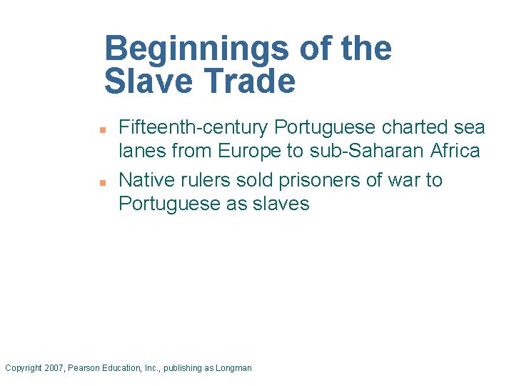 Beginnings of the Slave Trade n n Fifteenth-century Portuguese charted sea lanes from Europe