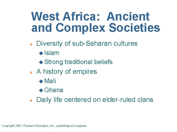 West Africa: Ancient and Complex Societies n Diversity of sub-Saharan cultures u Islam u