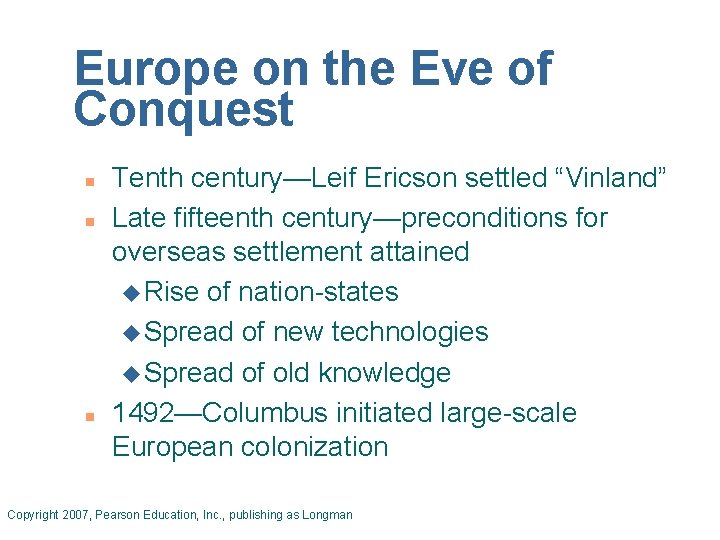 Europe on the Eve of Conquest n n n Tenth century—Leif Ericson settled “Vinland”