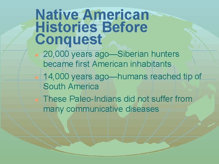 Native American Histories Before Conquest n n n 20, 000 years ago—Siberian hunters became