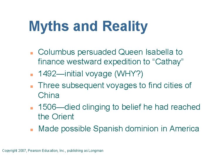 Myths and Reality n n n Columbus persuaded Queen Isabella to finance westward expedition