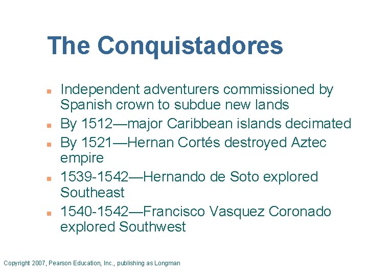 The Conquistadores n n n Independent adventurers commissioned by Spanish crown to subdue new