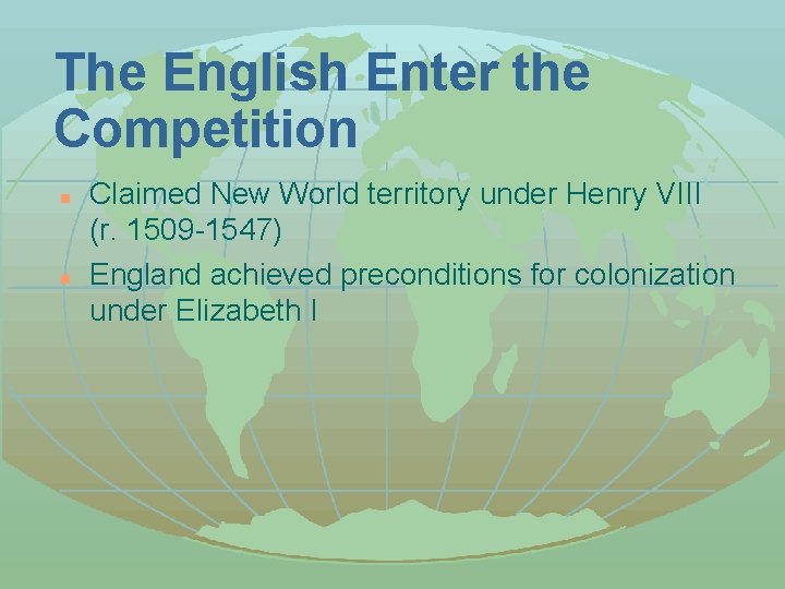 The English Enter the Competition n n Claimed New World territory under Henry VIII