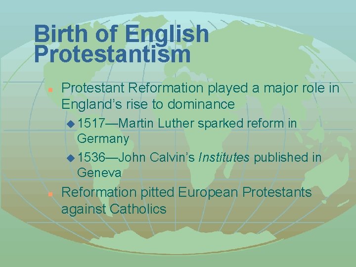 Birth of English Protestantism n Protestant Reformation played a major role in England’s rise