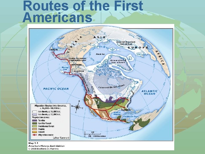 Routes of the First Americans Copyright 2007, Pearson Education, Inc. , publishing as Longman