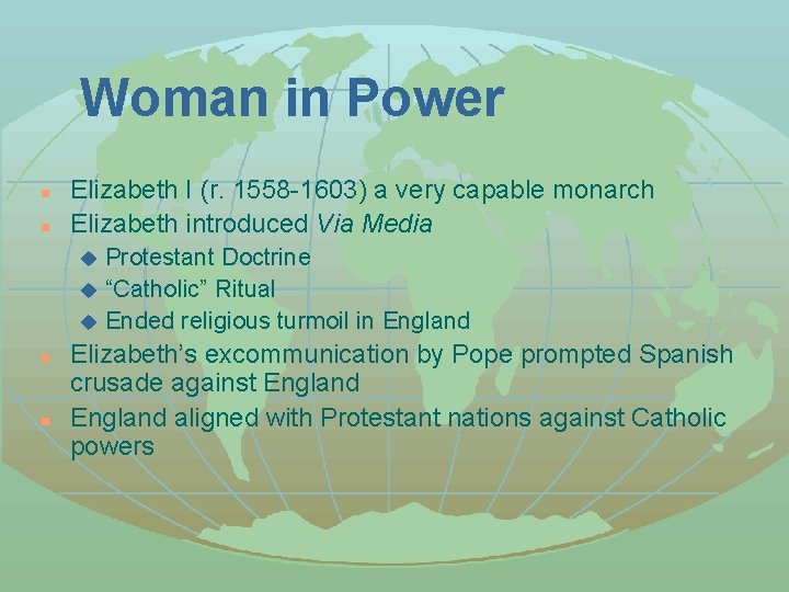 Woman in Power n n Elizabeth I (r. 1558 -1603) a very capable monarch