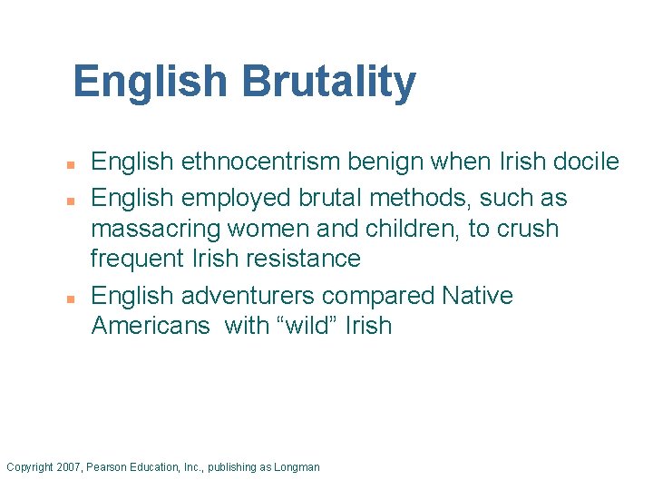 English Brutality n n n English ethnocentrism benign when Irish docile English employed brutal