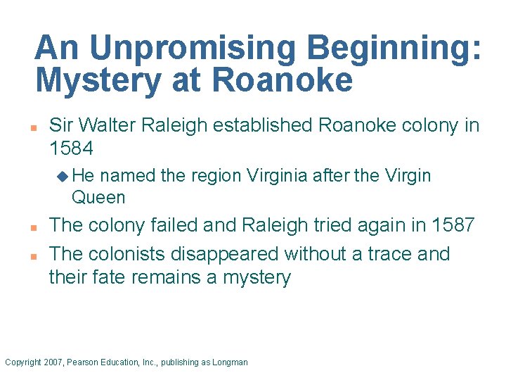 An Unpromising Beginning: Mystery at Roanoke n Sir Walter Raleigh established Roanoke colony in