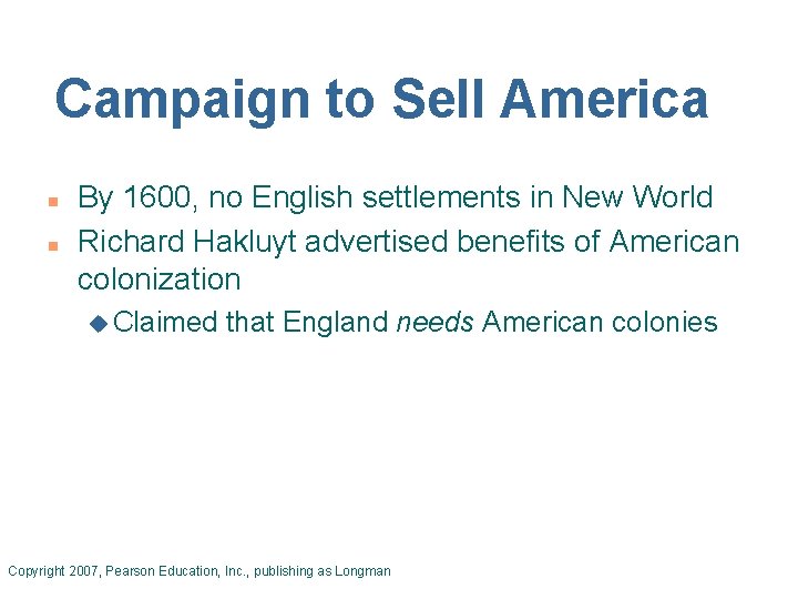 Campaign to Sell America n n By 1600, no English settlements in New World