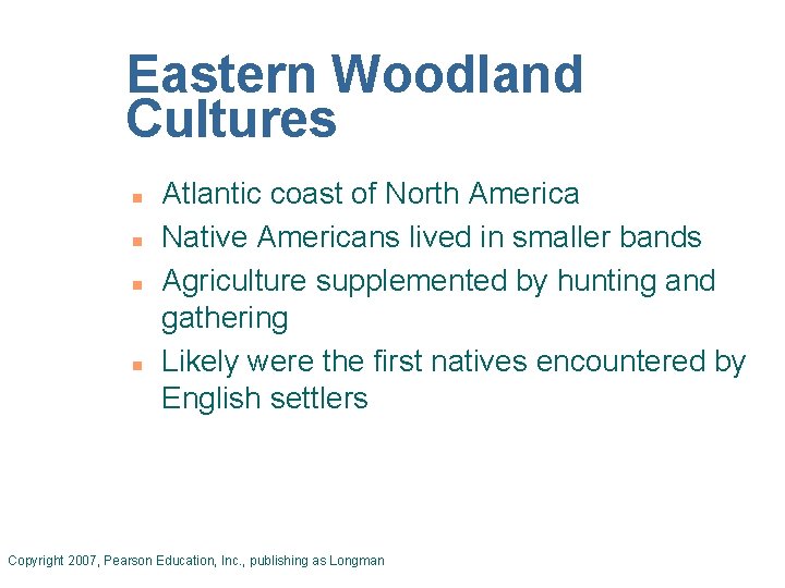 Eastern Woodland Cultures n n Atlantic coast of North America Native Americans lived in