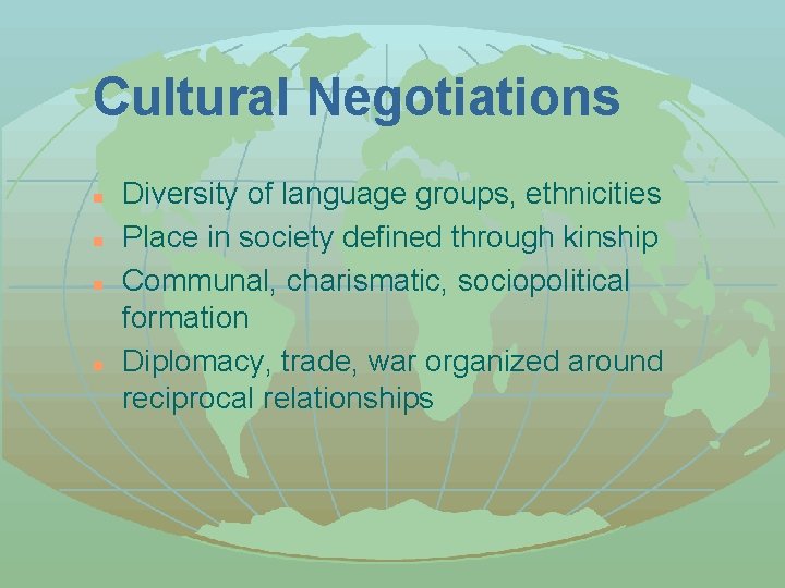 Cultural Negotiations n n Diversity of language groups, ethnicities Place in society defined through