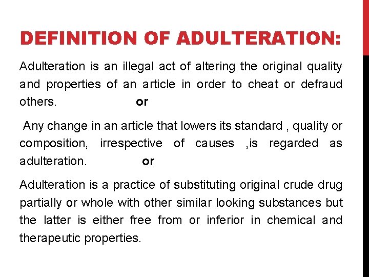 DEFINITION OF ADULTERATION: Adulteration is an illegal act of altering the original quality and