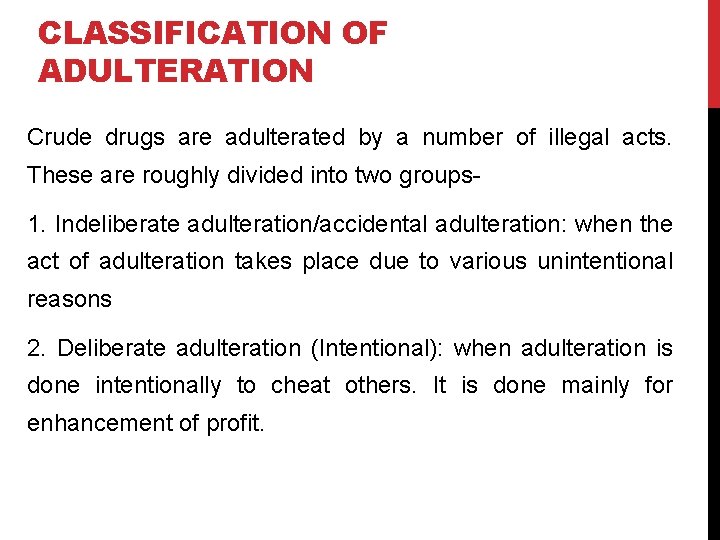 CLASSIFICATION OF ADULTERATION Crude drugs are adulterated by a number of illegal acts. These