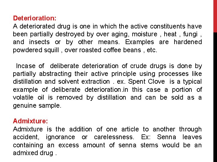 Deterioration: A deteriorated drug is one in which the active constituents have been partially