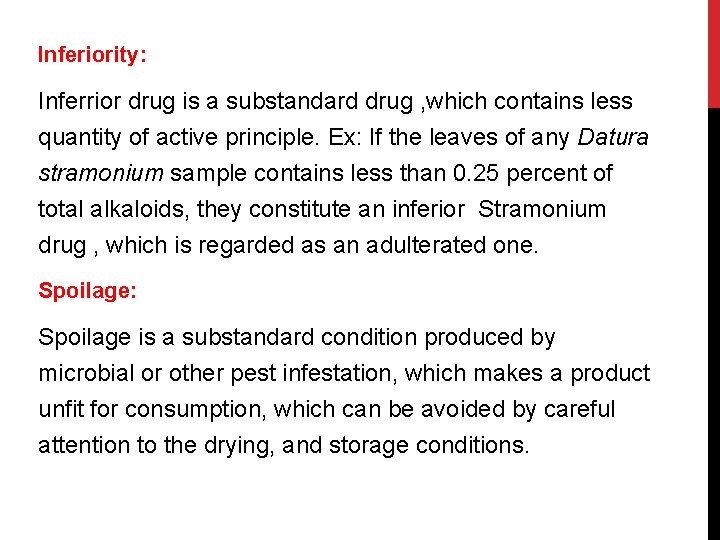 Inferiority: Inferrior drug is a substandard drug , which contains less quantity of active