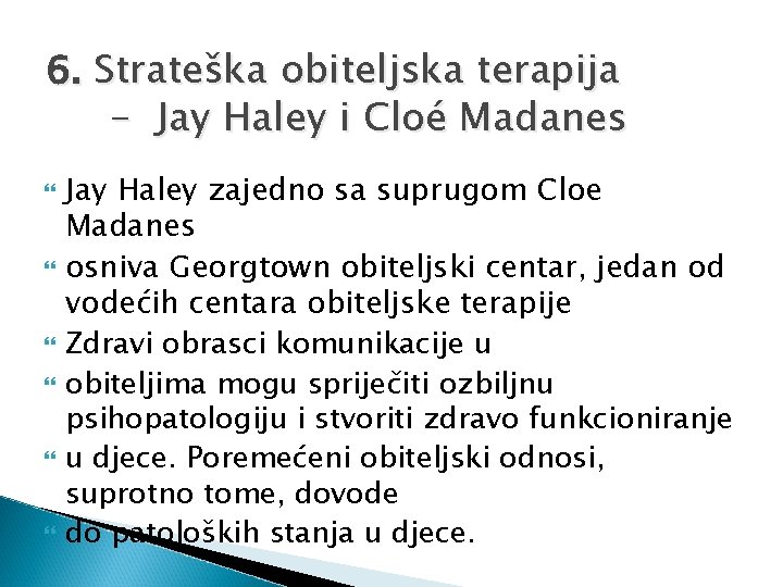 6. Strateška obiteljska terapija - Jay Haley i Cloé Madanes Jay Haley zajedno sa