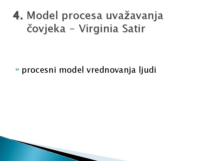 4. Model procesa uvažavanja čovjeka - Virginia Satir procesni model vrednovanja ljudi 