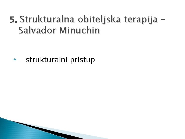 5. Strukturalna obiteljska terapija – Salvador Minuchin – strukturalni pristup 