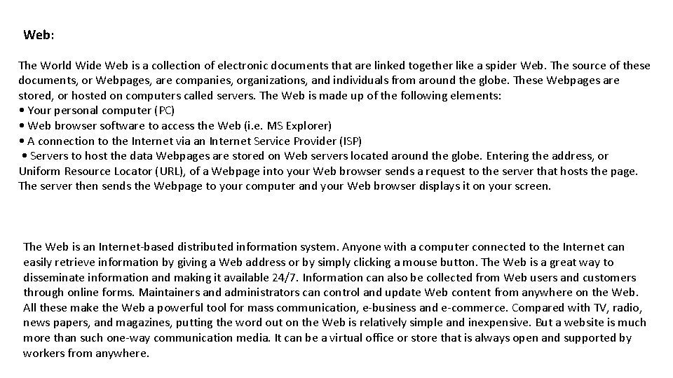 Web: The World Wide Web is a collection of electronic documents that are linked