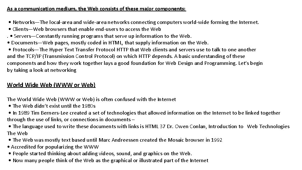 As a communication medium, the Web consists of these major components: • Networks—The local-area