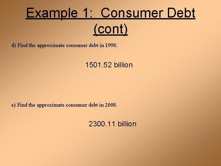 Example 1: Consumer Debt (cont) d) Find the approximate consumer debt in 1998. 1501.