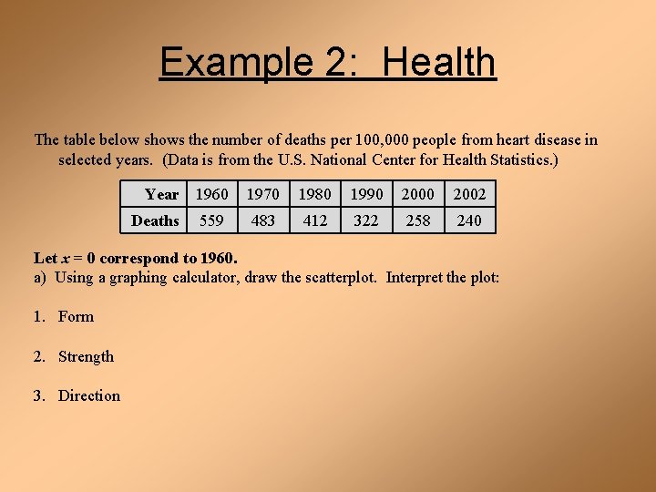 Example 2: Health The table below shows the number of deaths per 100, 000