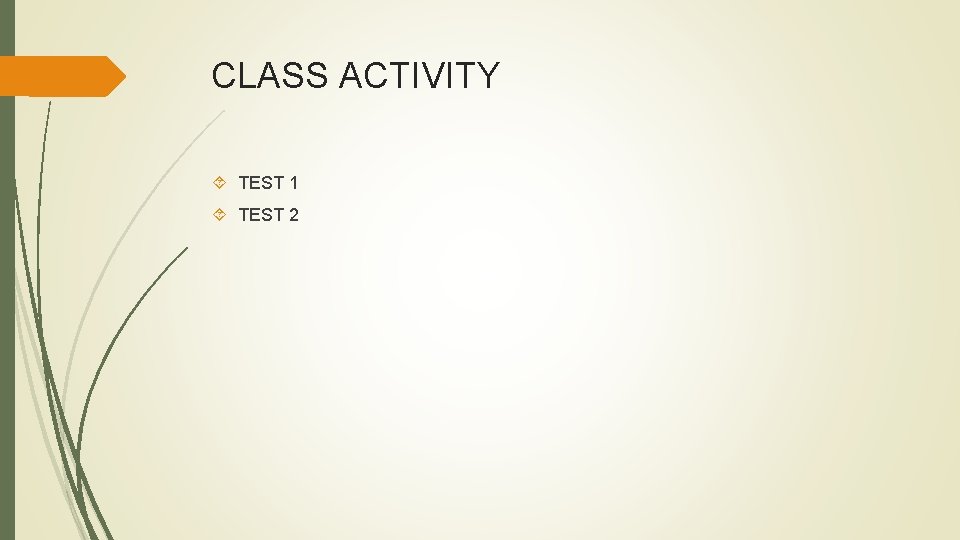 CLASS ACTIVITY TEST 1 TEST 2 