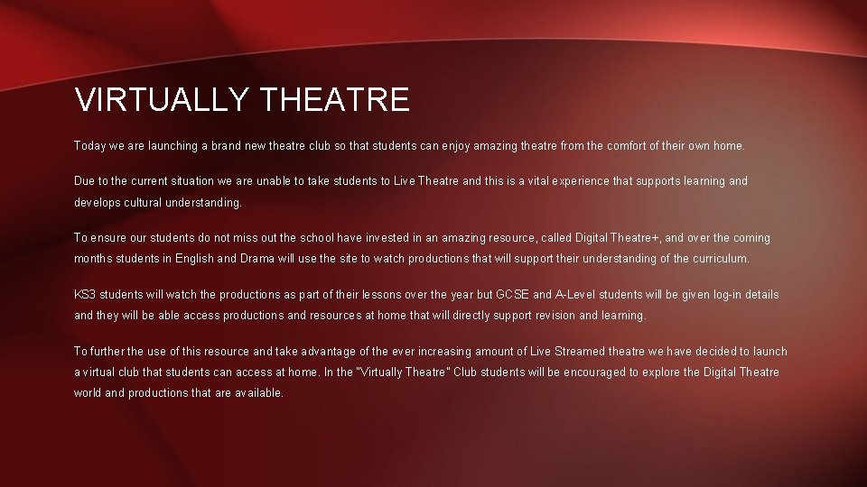 VIRTUALLY THEATRE Today we are launching a brand new theatre club so that students