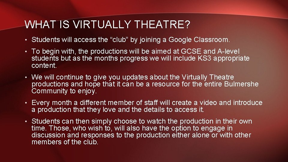 WHAT IS VIRTUALLY THEATRE? • Students will access the “club” by joining a Google