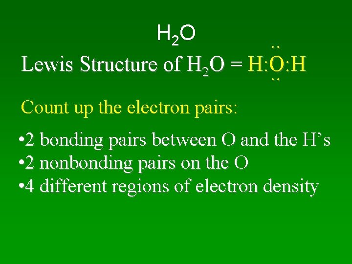 H 2 O. . Lewis Structure of H 2 O = H: O: H.