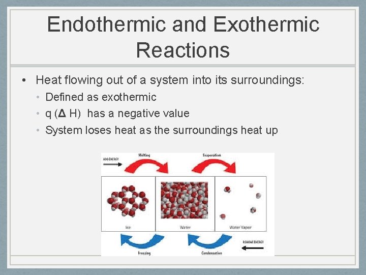 Endothermic and Exothermic Reactions • Heat flowing out of a system into its surroundings: