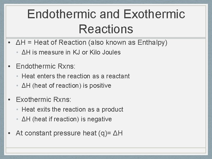 Endothermic and Exothermic Reactions • ΔH = Heat of Reaction (also known as Enthalpy)