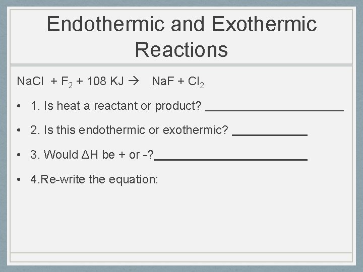 Endothermic and Exothermic Reactions Na. Cl + F 2 + 108 KJ Na. F
