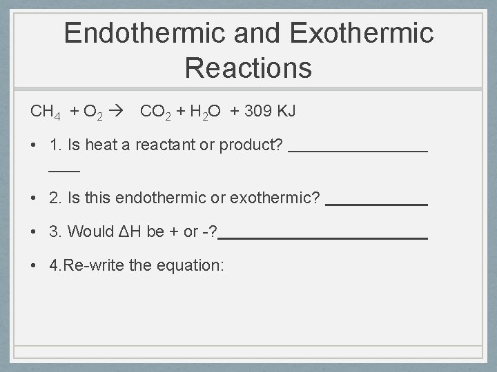 Endothermic and Exothermic Reactions CH 4 + O 2 CO 2 + H 2