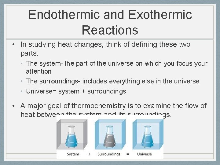 Endothermic and Exothermic Reactions • In studying heat changes, think of defining these two