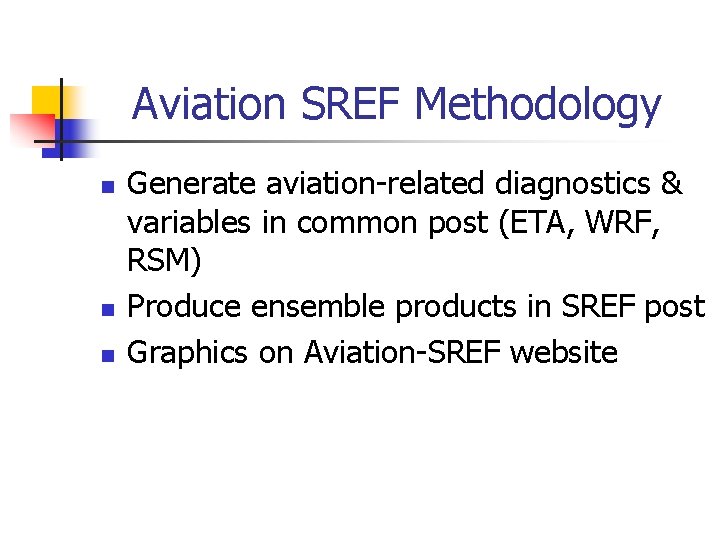 Aviation SREF Methodology n n n Generate aviation-related diagnostics & variables in common post