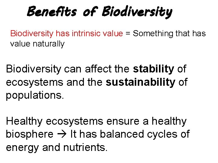 Benefits of Biodiversity has intrinsic value = Something that has value naturally Biodiversity can