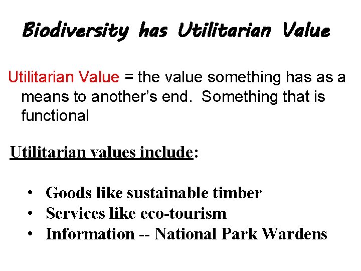 Biodiversity has Utilitarian Value = the value something has as a means to another’s