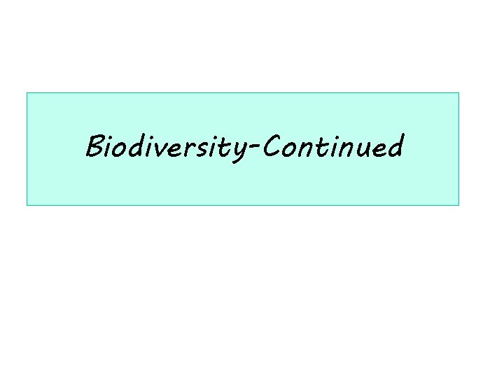 Biodiversity-Continued 