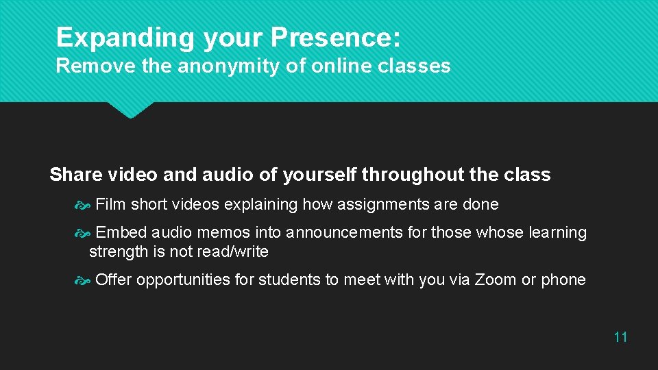 Expanding your Presence: Remove the anonymity of online classes Share video and audio of