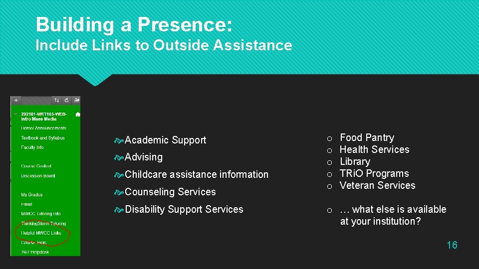Building a Presence: Include Links to Outside Assistance Academic Support Advising Childcare assistance information