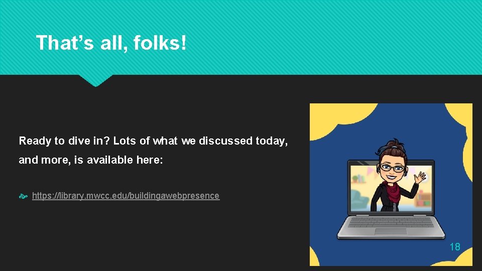 That’s all, folks! Ready to dive in? Lots of what we discussed today, and