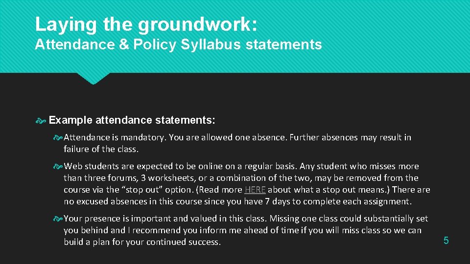 Laying the groundwork: Attendance & Policy Syllabus statements Example attendance statements: Attendance is mandatory.