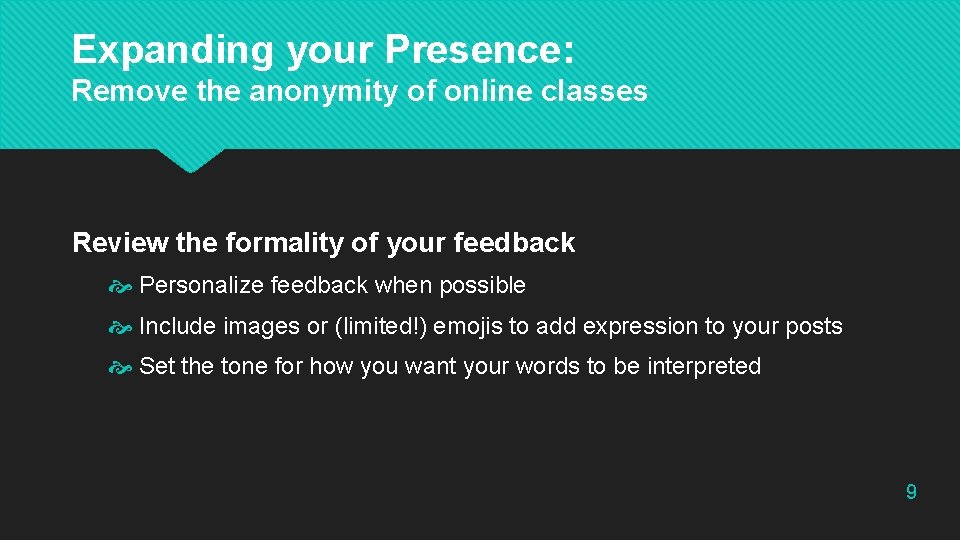 Expanding your Presence: Remove the anonymity of online classes Review the formality of your