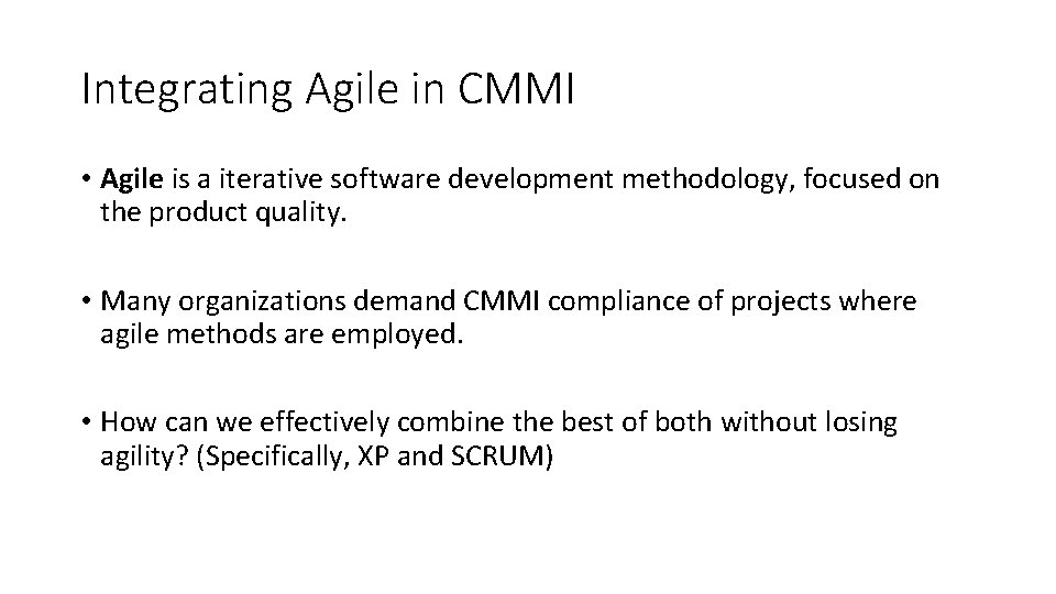 Integrating Agile in CMMI • Agile is a iterative software development methodology, focused on